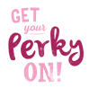 Get Your PERKY on!